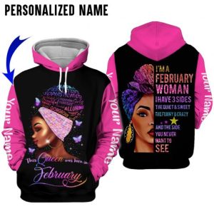 Personalized Name I’m February Woman Birthday Women Happy Birthday Queen 3D Hoodie All Over Printed
