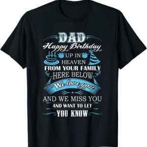 Miss You Happy Birthday Dad In Heaven Unisex T-Shirt