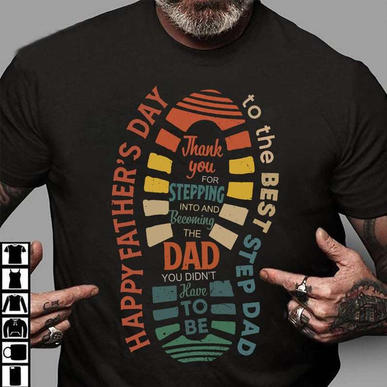Step Dad Gifts - Thank You For Stepping Into And Becoming The Dad You Didn't Have To Be