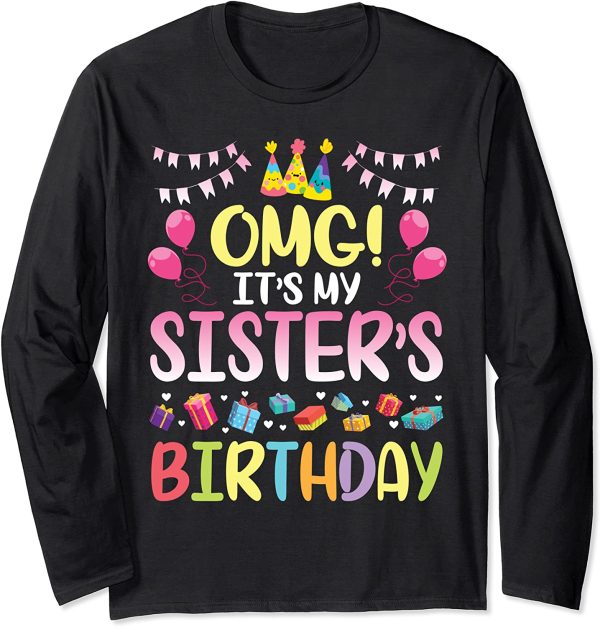 Happy Birthday Sister OMG It’s My Sister’s Birthday Unisex T-shirt, Sweatshirt