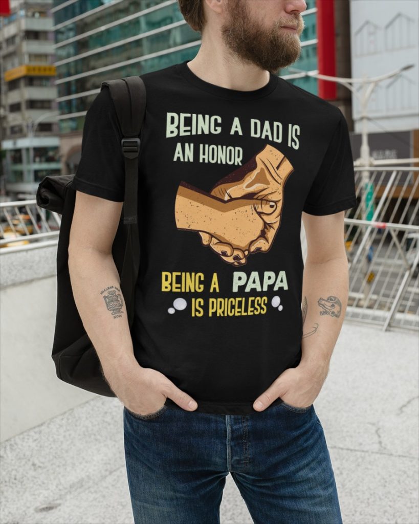 Happy-Father-Day-Being-A-Dad-Is-An-Honor-Being-A-Papa-Is-Priceless-CLP22331-tshirt_19989737