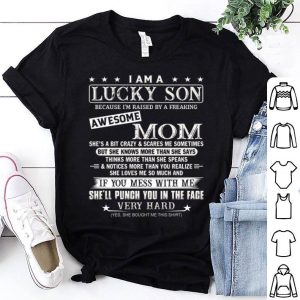 Happy Mother Day I Am A Lucky Son Because I’m Raised By A Freaking Awesome Mom Classic T-shirt, Sweatshirt
