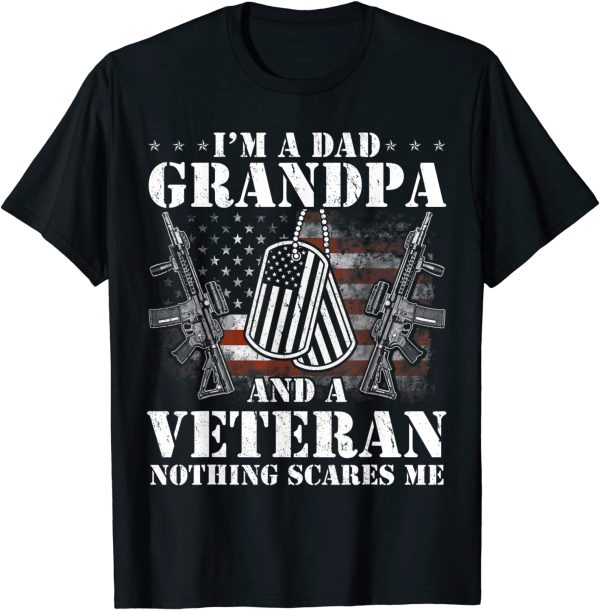 I’m A Dad Grandpa And A Veteran Nothing Scares Me Veteran Father’s Day Classic T-shirt, Sweatshirt, Hoodie