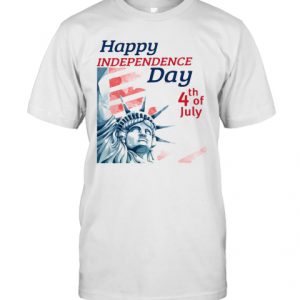 Statue Of Liberty Happy Independence Day 4Th Of July Unisex T-Shirt