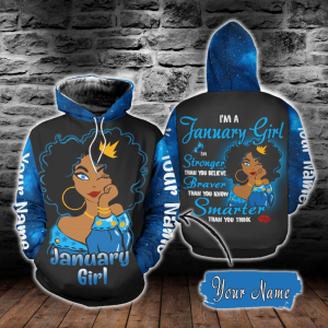 Personalized Name Birthday Queen January I’m Stronger Than You Believe 3D Hoodie All Over Printed