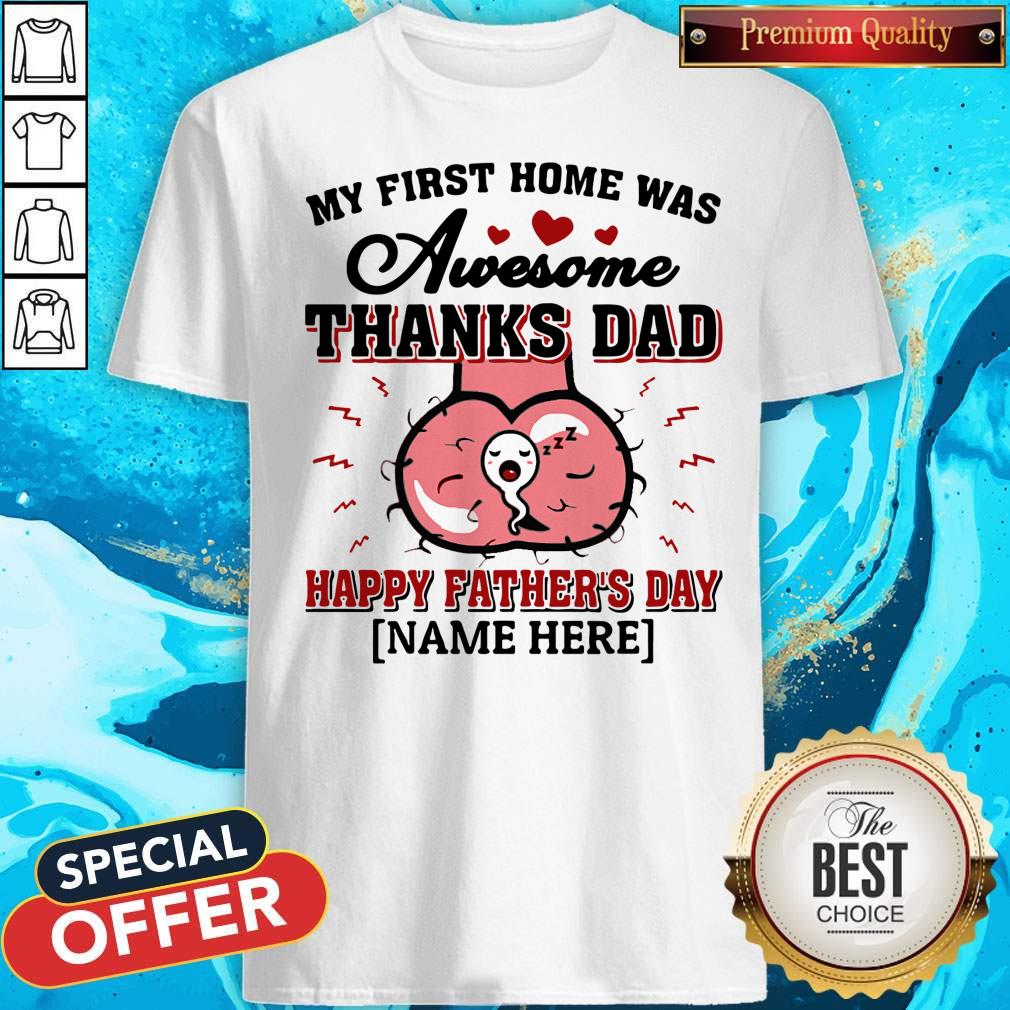 Nice My First Home Was Awesome Thanks Dad Happy Father’s Day Shirt