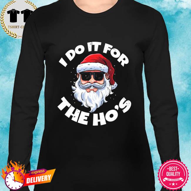 I Do It For The Ho’s Sweatshirt