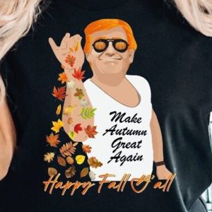 Donal Trump Make Autumn Great Again – Happy Fall Y’All T-Shirt