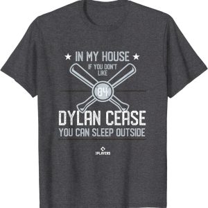 In My House Dylan Cease Chicago Baseball Cant You Sleep Outside T-Shirt