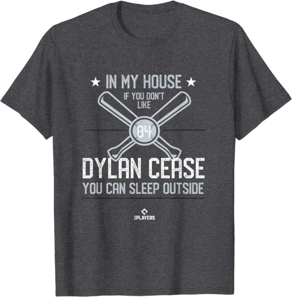 In My House Dylan Cease Chicago Baseball Cant You Sleep Outside T-Shirt