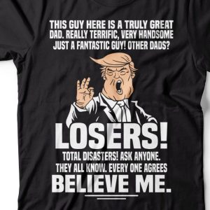 This Guy Here Is A Truly Great Dad, Donald Trump Fathers Day T-Shirt