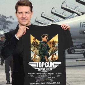 Top Gun Maverick 2022 Movie Tom Cruise Bring Back That Loving Feeling T-shirt