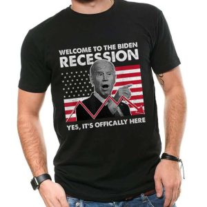 Welcome to Biden Recession Yes It’s Offically Here Funny Anti Biden T-Shirt