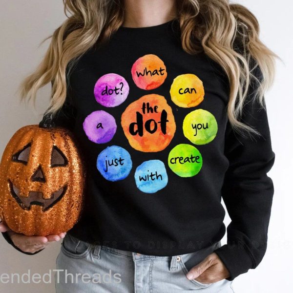 Happy Dot Day What Can You Create With Just A Dot International Dot Day 2022 T-Shirt