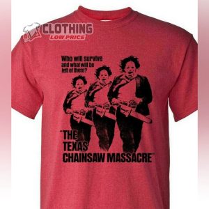 Leatherface The Texas Chainsaw Massacre Shirt Who Will Servive Massacre T-shirt