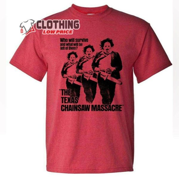 Leatherface The Texas Chainsaw Massacre Shirt Who Will Servive Massacre T-shirt