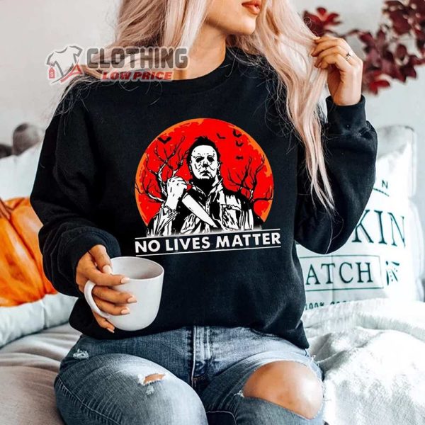 Michael Myers Sweetshirt No Lives Matter Halloween Killer T-Shirt