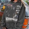 Michael Myers You Can’T Kill Me  Boogeyman Shirt, Halloween Horror Night 2022 Sweatshirt