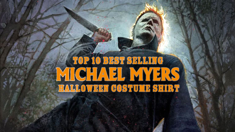 Top 10 Best Selling Michael Myers Halloween Costume t Shirt