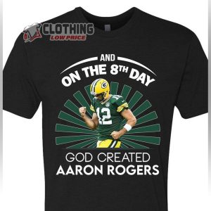 Aaron Rogers 8Th Day God Funny Shirt Aaron Rogers 2022 News T Shirt 1