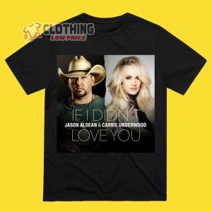Carrie Underwood Jason Aldean Merch, Carrie Underwood Tour 2022 Shirt, Carrie Underwood If I Didnt Love You T-Shirt