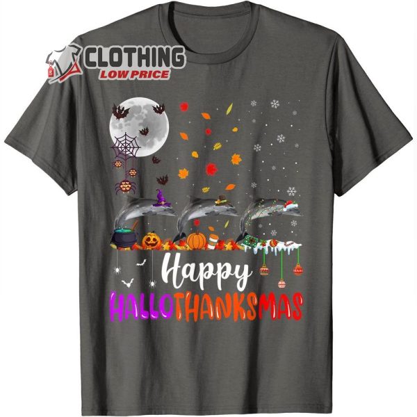 Dolphin Happy Hallothanksmas Merch, Funny Halloween Christmas Thanksgiving T-Shirt