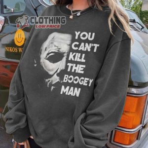 You Can’T Kill Boogeyman Sweatshirt, Michael Myers Halloween Sweatshirt, ,Halloween Horror Nights Sweatshirt ,2022 Halloween Gifts