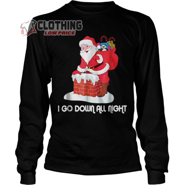 I Go Down All Night Santa Christmas Merch Santa Claus Christmas Sweatshirt