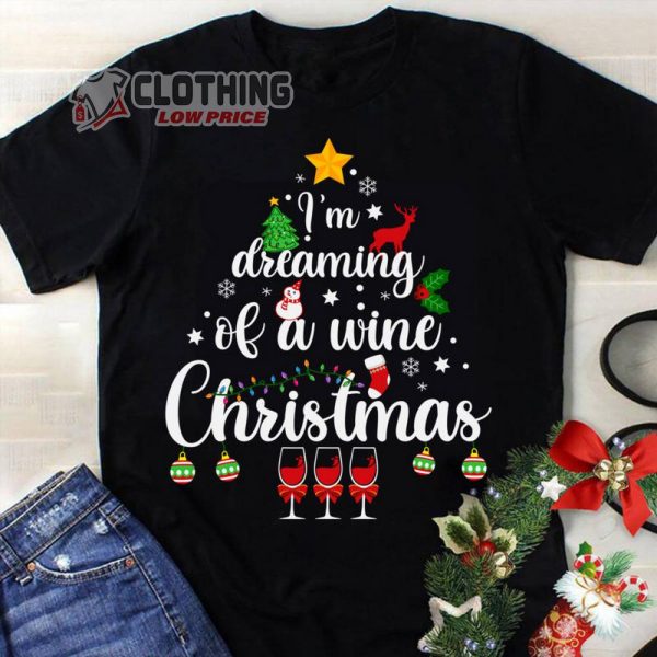 Im Dreaming Of A Wine Christmas Merch Christmas Tree Farm Merry Christmas T Shirt