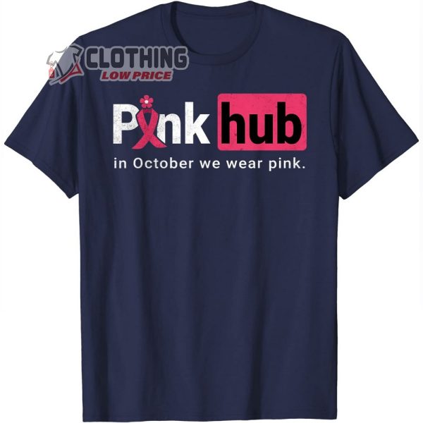 In October We Wear Pink Ribbon Pinkhub Shirt Funny Breast Cancer Awareness Pinkhub T Shirt 1