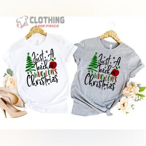 Just a Teacher Who Loves Christmas Shirt Christmas Gift For Teacher T Shirt 2