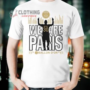 Lionel Messi Ballon D’or 2021 Shirt, Messi We Are Paris Seventh Ballon D’or PSG T-Shirt