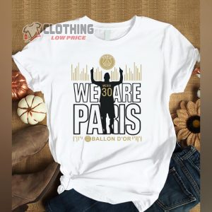 Lionel Messi Ballon D’or 2021 Shirt, Messi We Are Paris Seventh Ballon D’or PSG T-Shirt
