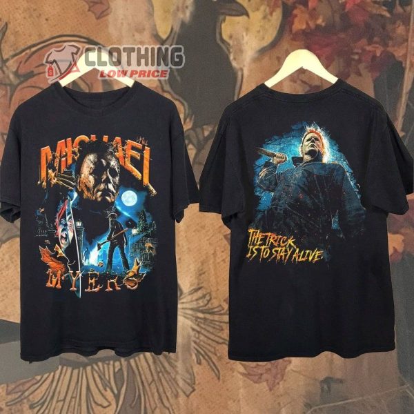 Michael Myers Halloween T-shirt, The Trick is to stay alive Halloween ...
