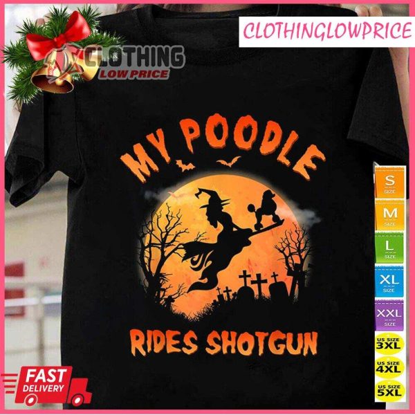 My Poodle Rides Shotgun Witch Halloween Costume Shirt, Funny Poodle Dog Lover Halloween Gift T-Shirt