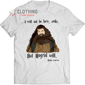 RIP Hagrid Actor Death Robbie Coltrane Thank You for The Memories T Shirt Sweatshirt 3