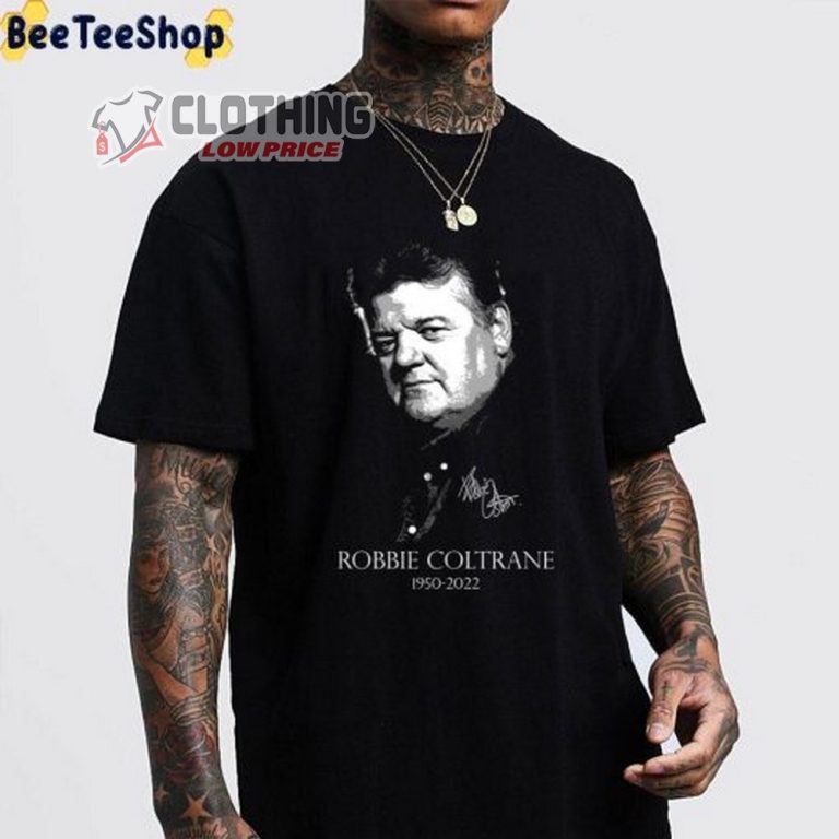 RIP Robbie Coltrane Dies Aged 72 1950-2022 T-Shirt, Robbie Coltran The ...