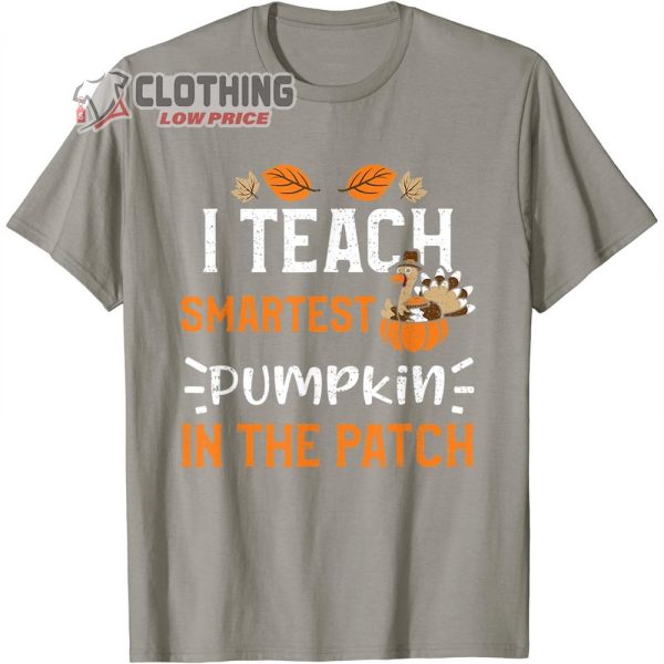 Thanksgiving Teacher Merch, I Teach Smartest Pumpkin In The Patch Thanksgiving T-Shirt