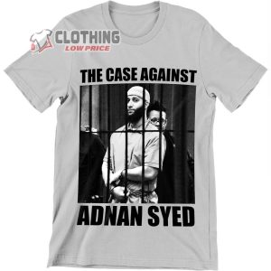 The Case Against Adnan Syed Shirt Adnan Syed Compensation After DNA Testing T Shirt 1