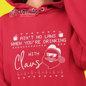 AinT No Laws When Your Drinking With Claus Merch Santa Claus Shirt Santa Claus Tracker 2022 Hoodie