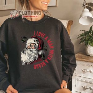 Cute Santa Claus I Love A Man With A Beard SweatshirtCute Santa Claus ShirtSanta Claus Christmas Shirtv