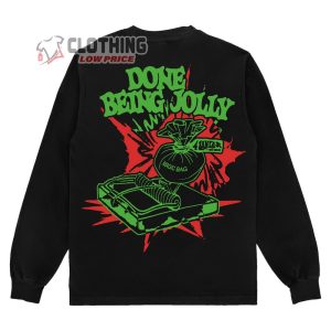 Done Being Jolly Christmas Merch Grinch Shirt Funny Christmas Sweater Hoodie