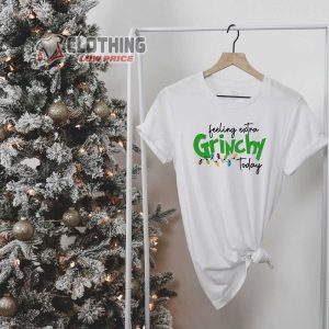 Feeling Extra Grinchy Today Grinch Sweatshirt, Funny Grinch Shirt Grinch Christmas Shirt