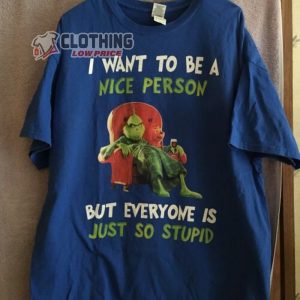 Grinch I Want To Be A Nice Person Merch Grinch On Christmas T-Shirt