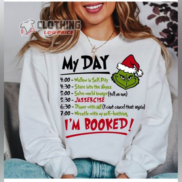 Grinch My Day Merch Im Booked Grinch Shirt Holiday Christmas Sweatshirt