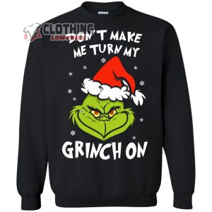 Grinch On Christmas Merch Don’t Make Me Turn My Grinch On Grinch Hoodie