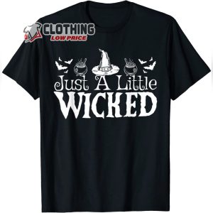 Just A Little Wicked Merch, Wicked Tour 2023 Shirt, Witch Trick Or Treat T-Shirt