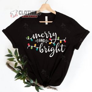 Merry And Bright With Light Christmas Merch Merry Christmas 2022 Shirt Merry And Bright Happy Christmas T-Shirt