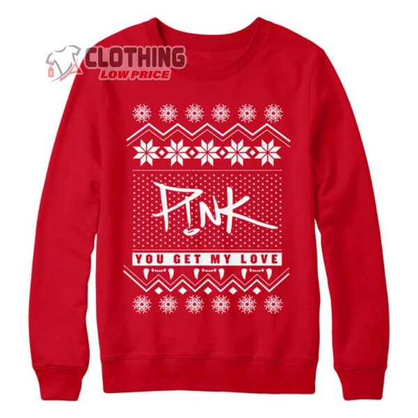 Pink You Get My Love Crewneck, Pink Summer Carnival 2023 Sweatshirt, Pink Tour Dates 2023 USA Merch T-Shirt