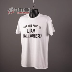 Who The Fuck Is Liam Gallagher Merch Liam Gallagher Tour 2023 Shirt Headline Boardmasters 2023 T Shirt